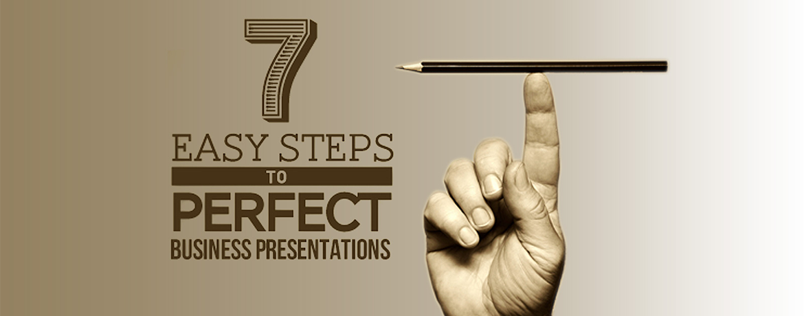 7 Easy Steps to Perfect Business Presentations